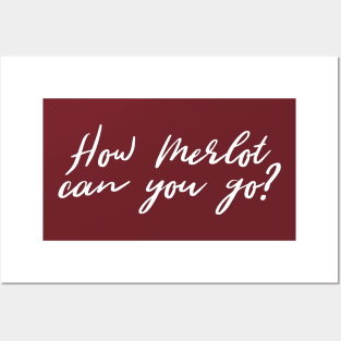 How merlot can you go? Posters and Art